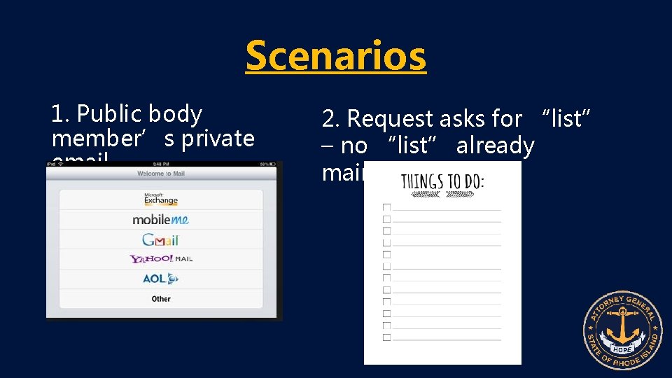 Scenarios 1. Public body member’s private email 2. Request asks for “list” – no