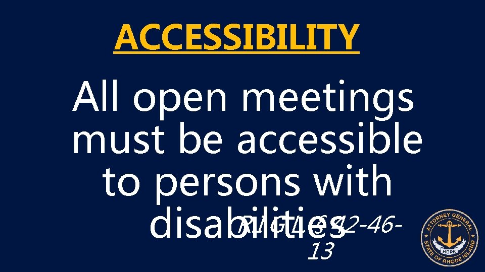 ACCESSIBILITY All open meetings must be accessible to persons with R. I. G. L.