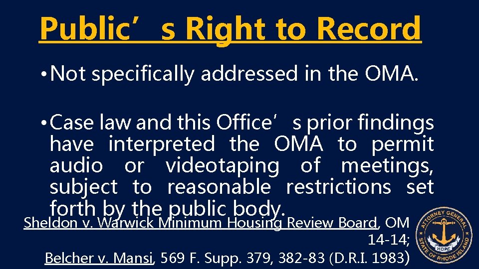 Public’s Right to Record • Not specifically addressed in the OMA. • Case law