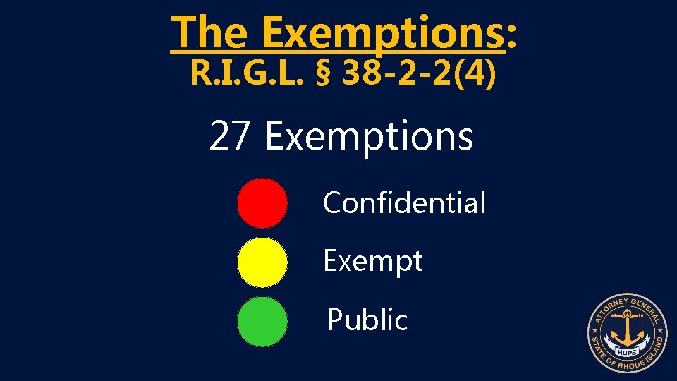 The Exemptions: R. I. G. L. § 38 -2 -2(4) 27 Exemptions Confidential Exempt