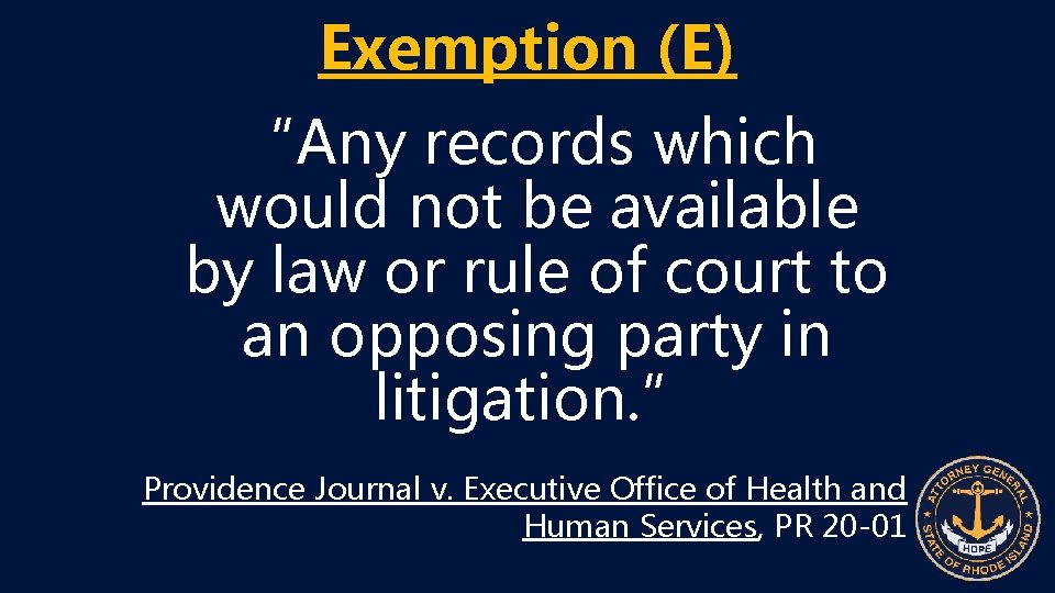 Exemption (E) “Any records which would not be available by law or rule of