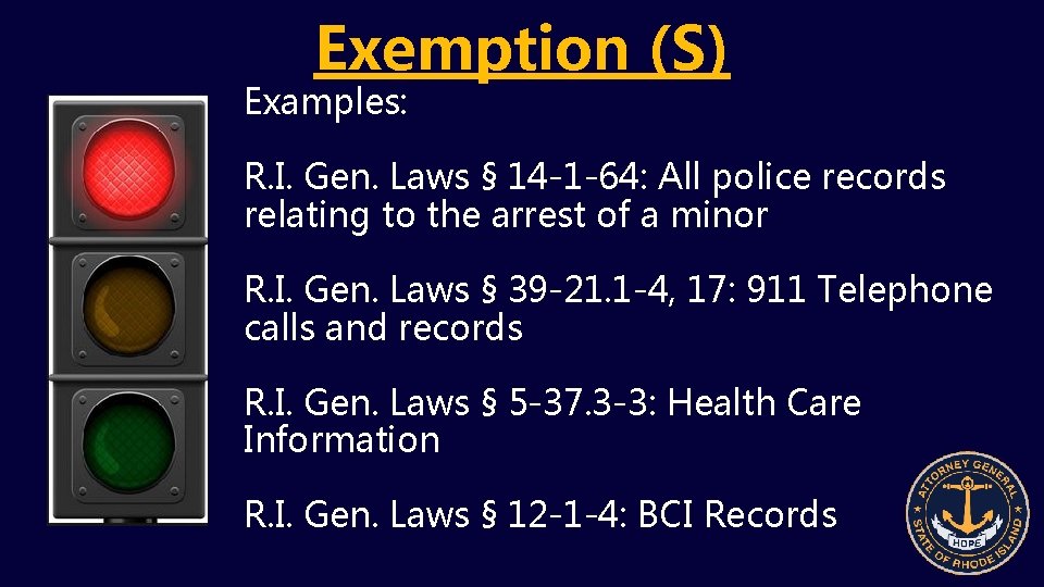 Exemption (S) Examples: R. I. Gen. Laws § 14 -1 -64: All police records