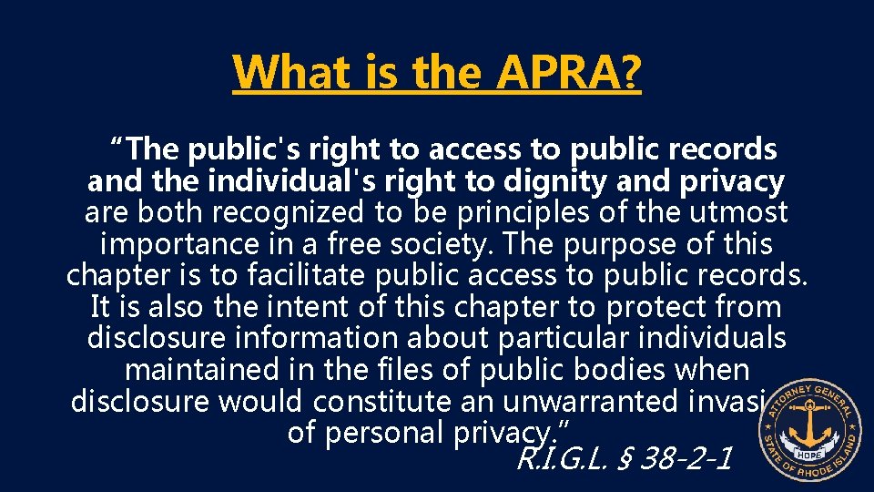 What is the APRA? “The public's right to access to public records and the