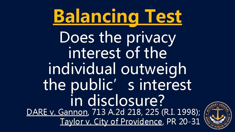 Balancing Test Does the privacy interest of the individual outweigh the public’s interest in