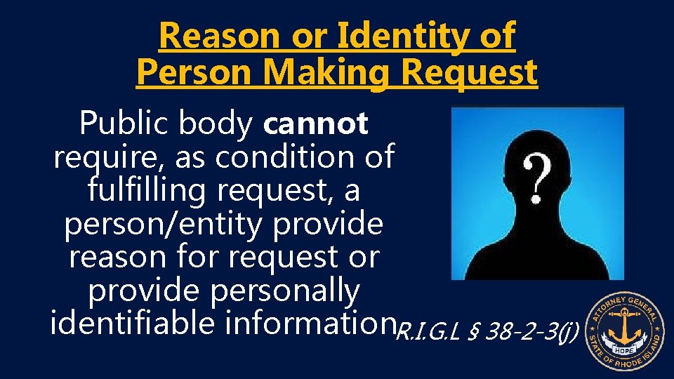 Reason or Identity of Person Making Request Public body cannot require, as condition of