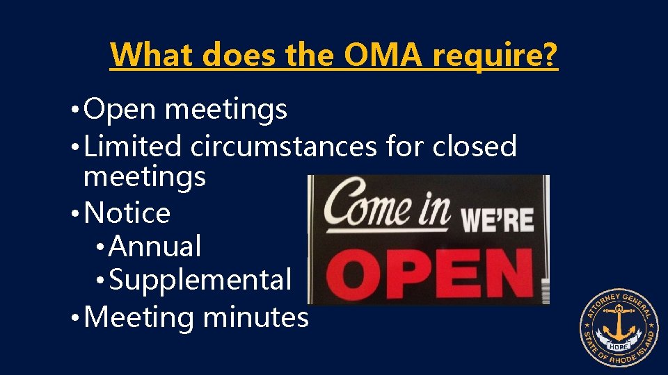 What does the OMA require? • Open meetings • Limited circumstances for closed meetings