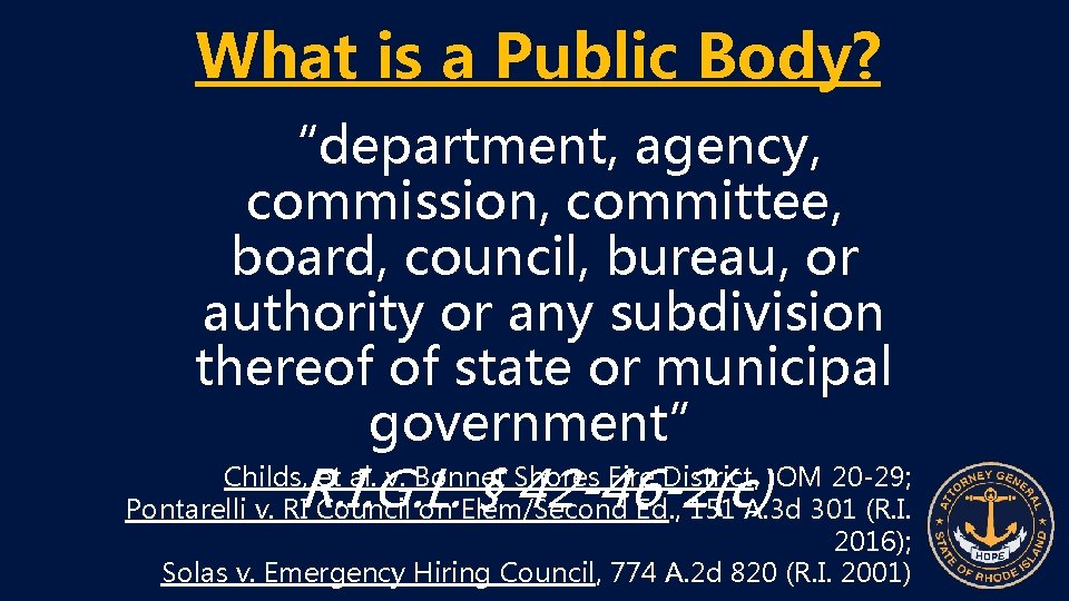 What is a Public Body? “department, agency, commission, committee, board, council, bureau, or authority