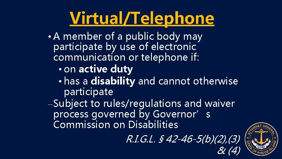 Virtual/Telephone • A member of a public body may participate by use of electronic