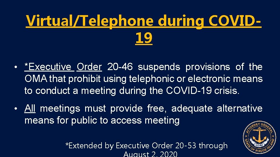 Virtual/Telephone during COVID 19 • *Executive Order 20 -46 suspends provisions of the OMA