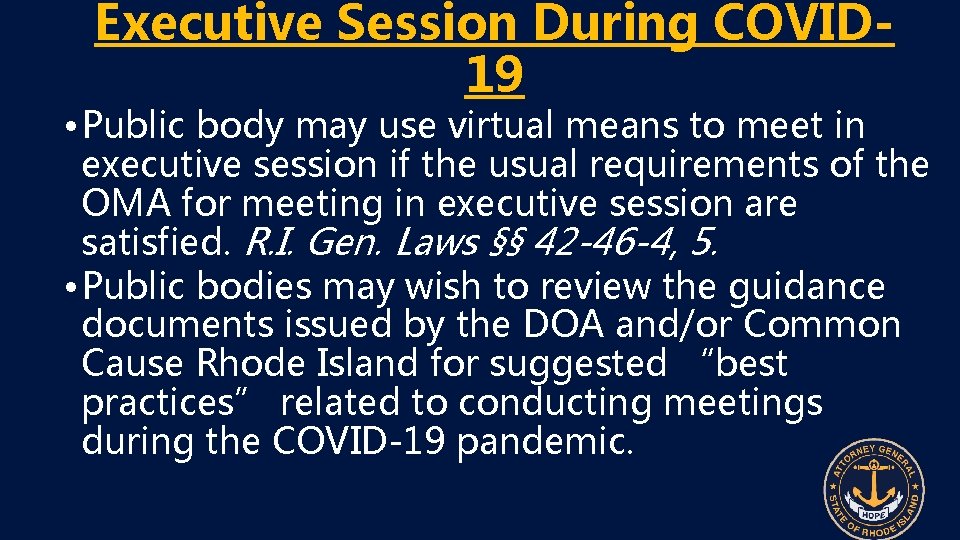 Executive Session During COVID 19 • Public body may use virtual means to meet