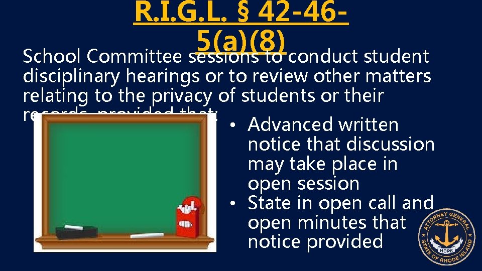 R. I. G. L. § 42 -465(a)(8) School Committee sessions to conduct student disciplinary