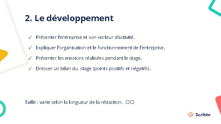 2. Le développement ✓ Présenter l’entreprise et son secteur d’activité. ✓ Expliquer l’organisation et