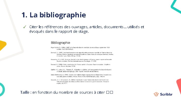 1. La bibliographie ✓ Citer les références des ouvrages, articles, documents… utilisés et évoqués
