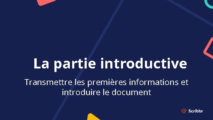 La partie introductive Transmettre les premières informations et introduire le document 