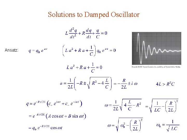 Solutions to Damped Oscillator Ansatz: 