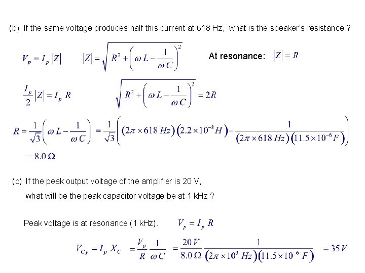 (b) If the same voltage produces half this current at 618 Hz, what is