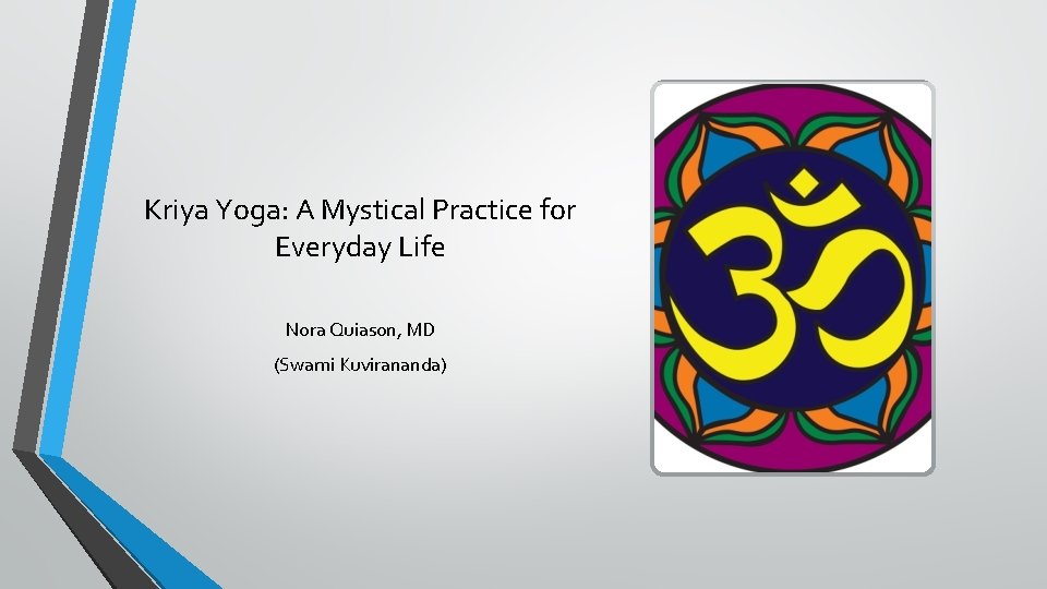 Kriya Yoga: A Mystical Practice for Everyday Life Nora Quiason, MD (Swami Kuvirananda) 