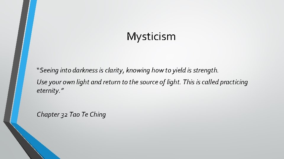 Mysticism “Seeing into darkness is clarity, knowing how to yield is strength. Use your