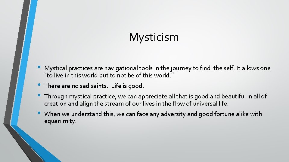Mysticism • • Mystical practices are navigational tools in the journey to find the