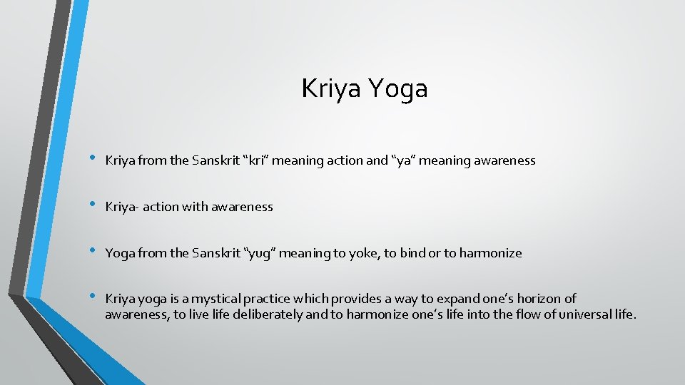 Kriya Yoga • Kriya from the Sanskrit “kri” meaning action and “ya” meaning awareness