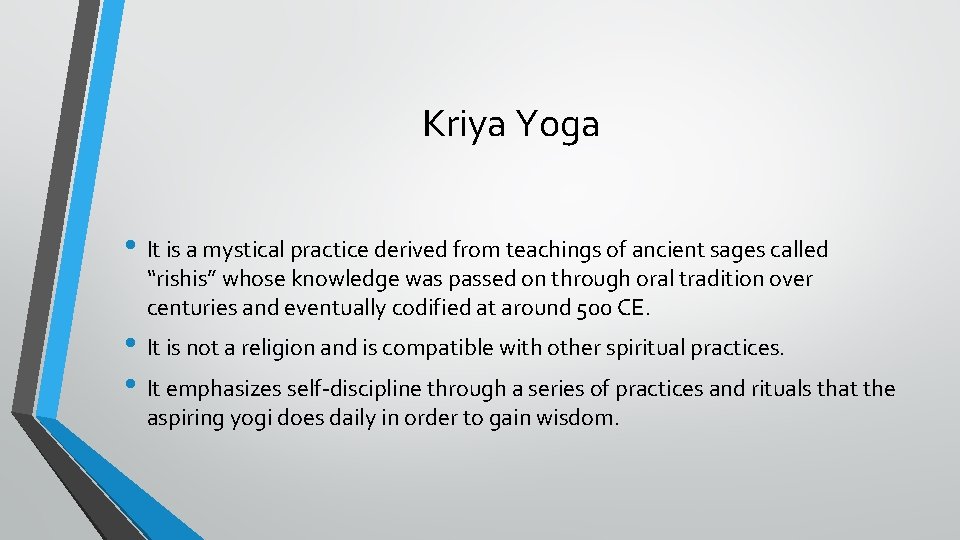 Kriya Yoga • It is a mystical practice derived from teachings of ancient sages