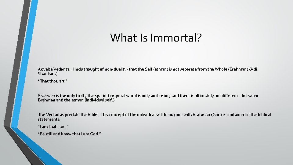 What Is Immortal? Advaita Vedanta: Hindu thought of non-duality- that the Self (atman) is