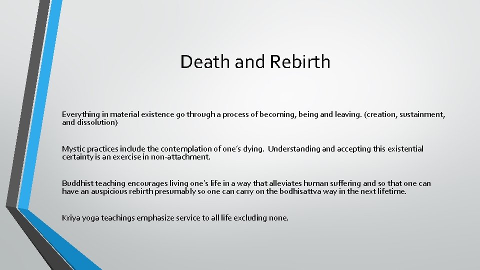 Death and Rebirth Everything in material existence go through a process of becoming, being