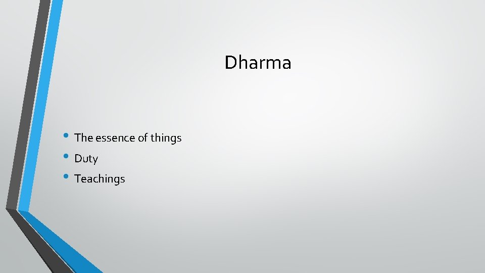 Dharma • The essence of things • Duty • Teachings 