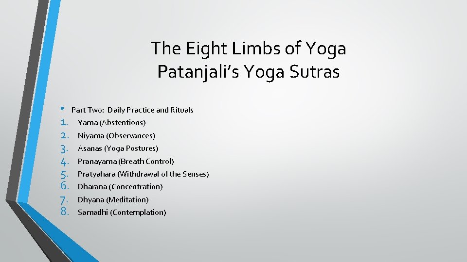 The Eight Limbs of Yoga Patanjali’s Yoga Sutras • Part Two: Daily Practice and