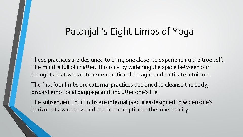 Patanjali’s Eight Limbs of Yoga These practices are designed to bring one closer to