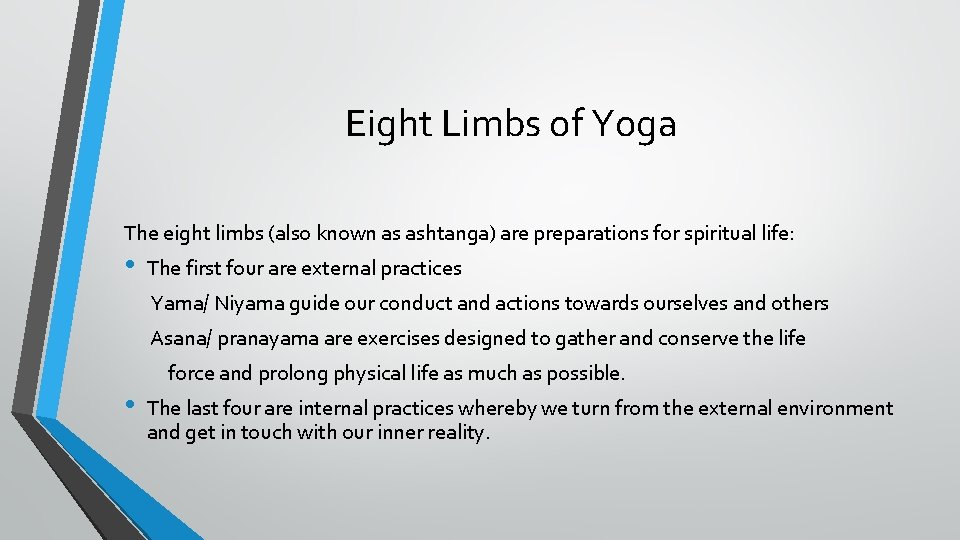 Eight Limbs of Yoga The eight limbs (also known as ashtanga) are preparations for