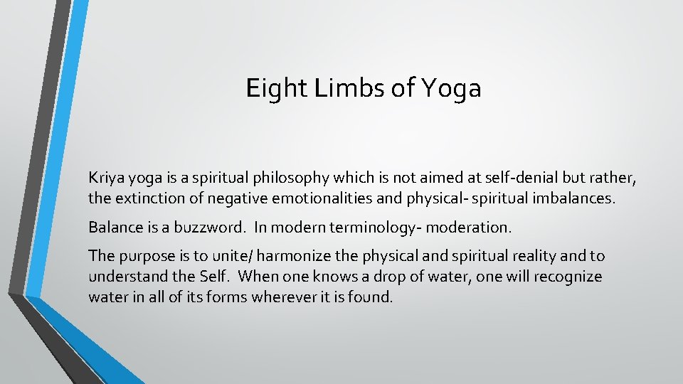 Eight Limbs of Yoga Kriya yoga is a spiritual philosophy which is not aimed