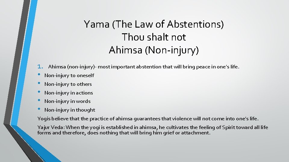 Yama (The Law of Abstentions) Thou shalt not Ahimsa (Non-injury) 1. Ahimsa (non-injury)- most