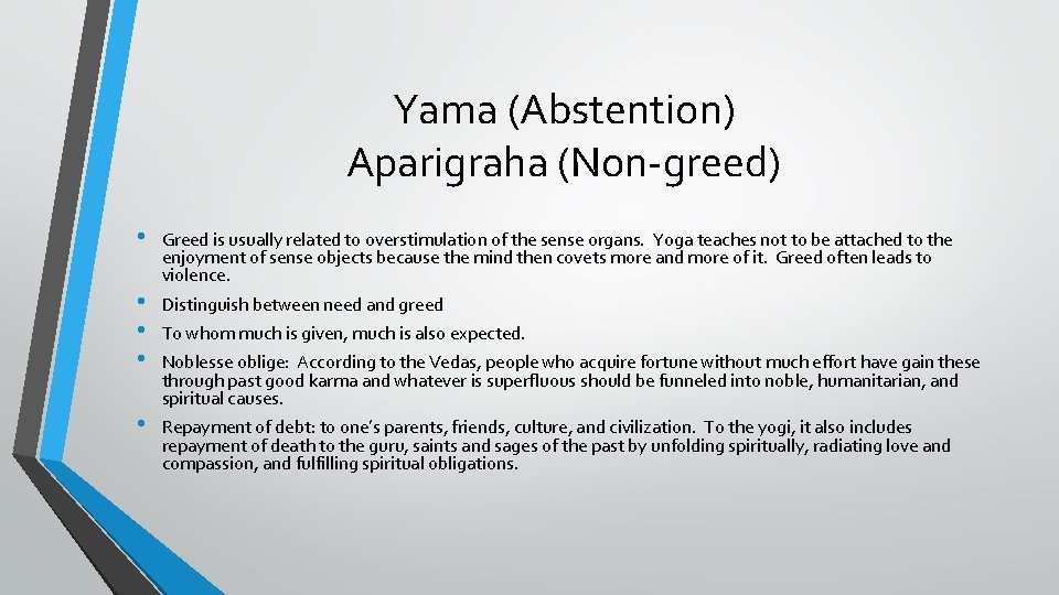 Yama (Abstention) Aparigraha (Non-greed) • • • Greed is usually related to overstimulation of