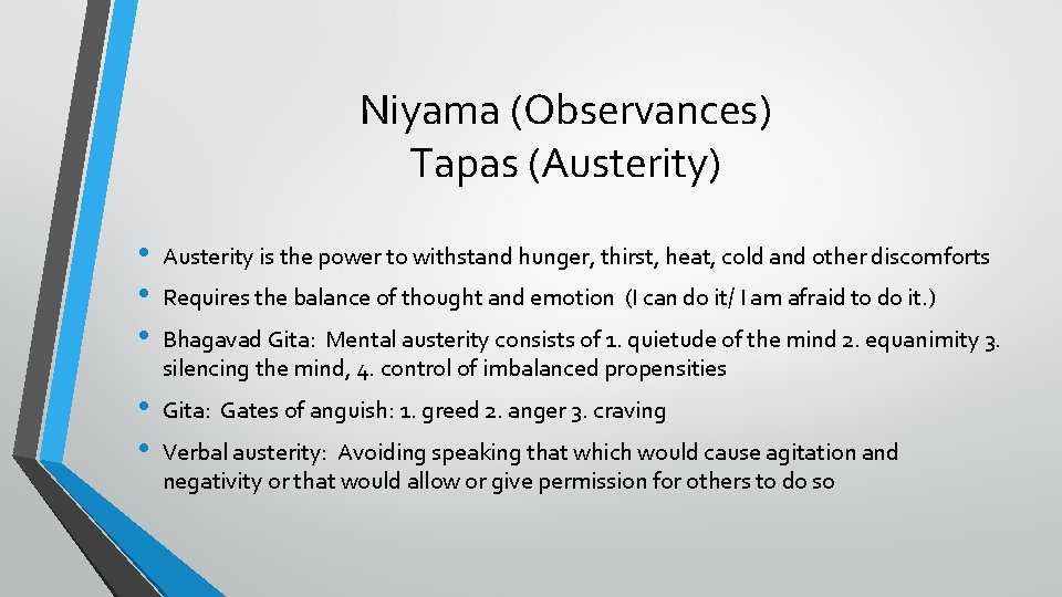 Niyama (Observances) Tapas (Austerity) • • • Austerity is the power to withstand hunger,