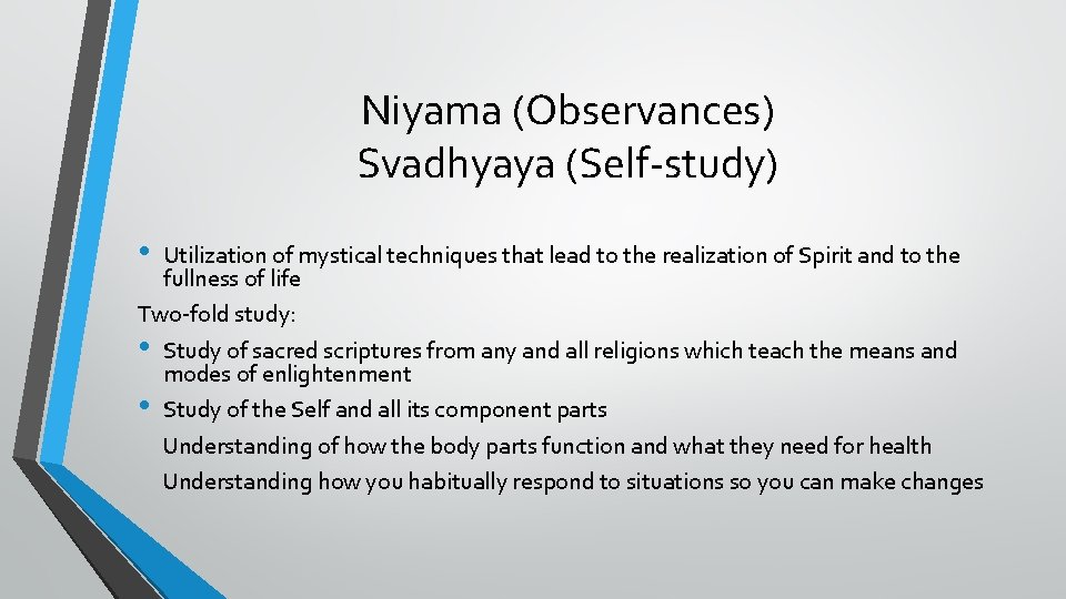 Niyama (Observances) Svadhyaya (Self-study) • Utilization of mystical techniques that lead to the realization