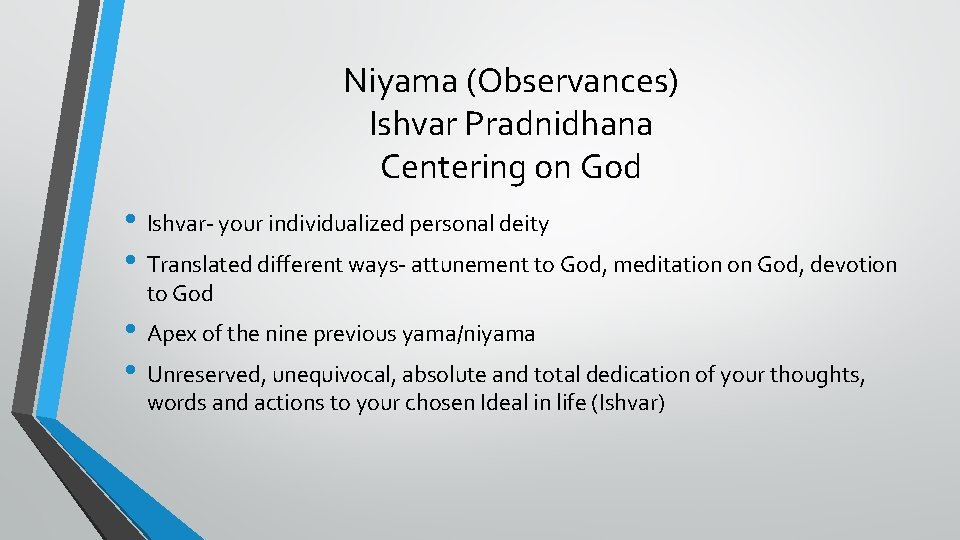 Niyama (Observances) Ishvar Pradnidhana Centering on God • Ishvar- your individualized personal deity •