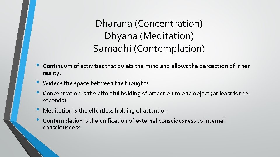 Dharana (C 0 ncentration) Dhyana (Meditation) Samadhi (Contemplation) • • • Continuum of activities