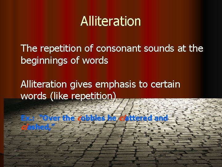 Alliteration The repetition of consonant sounds at the beginnings of words Alliteration gives emphasis