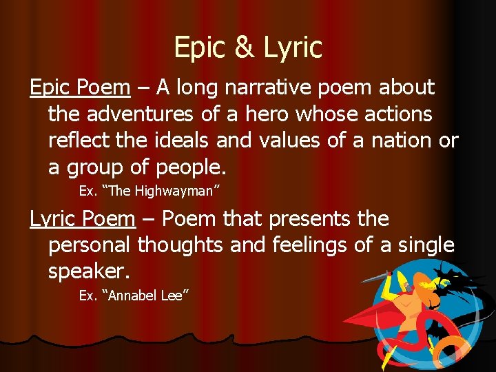 Epic & Lyric Epic Poem – A long narrative poem about the adventures of