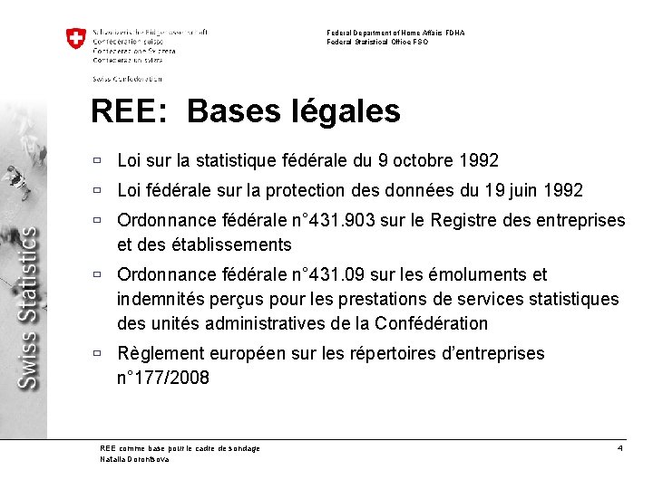 Federal Department of Home Affairs FDHA Federal Statistical Office FSO REE: Bases légales ù