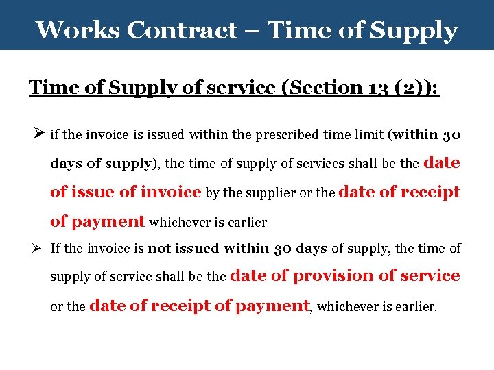 Works Contract – Time of Supply of service (Section 13 (2)): Ø if the