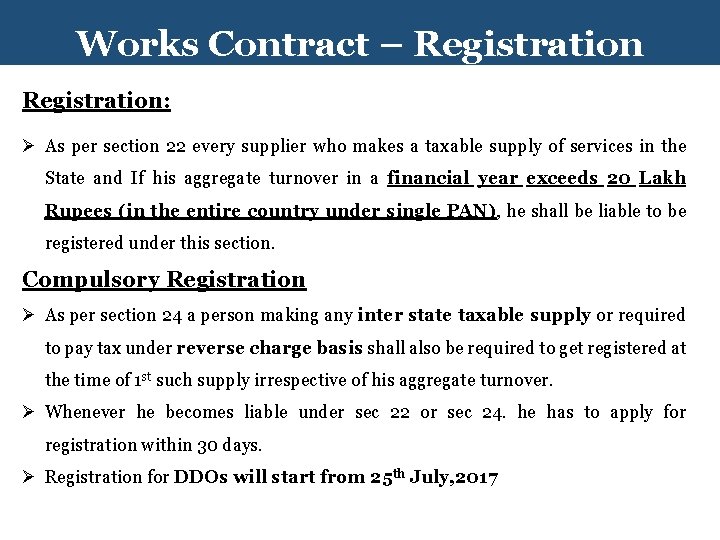 Works Contract – Registration: Ø As per section 22 every supplier who makes a