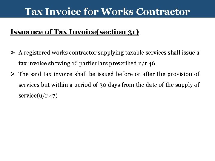 Tax Invoice for Works Contractor Issuance of Tax Invoice(section 31) Ø A registered works