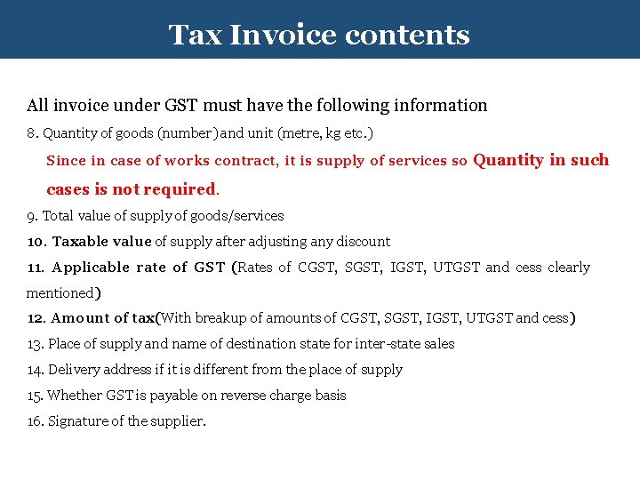 Tax Invoice contents All invoice under GST must have the following information 8. Quantity