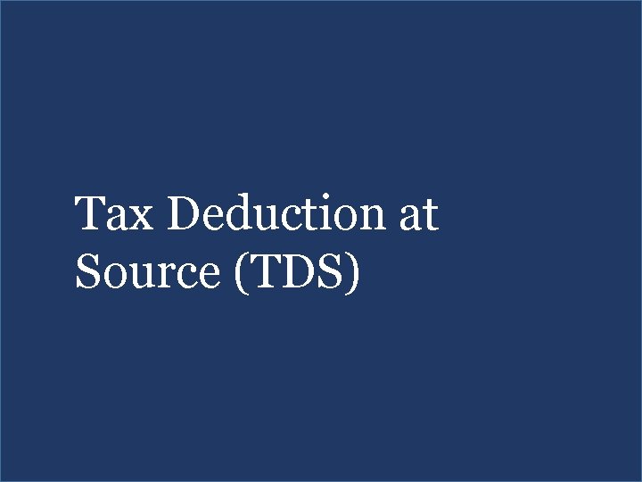 Tax Deduction at Source (TDS) 