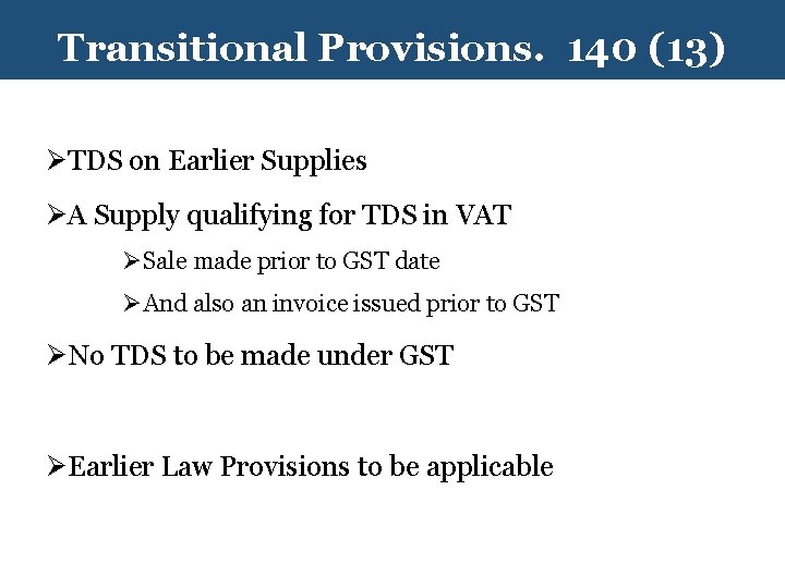 Transitional Provisions. 140 (13) ØTDS on Earlier Supplies ØA Supply qualifying for TDS in