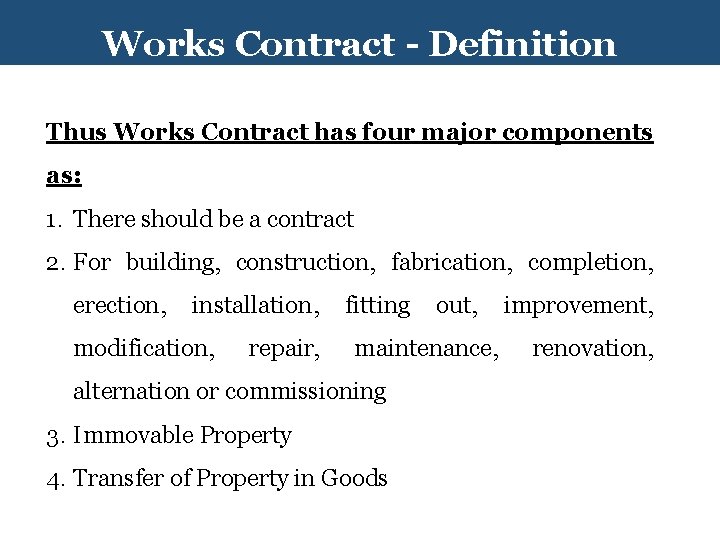 Works Contract - Definition Thus Works Contract has four major components as: 1. There