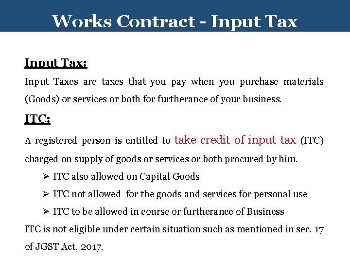 Works Contract - Input Tax: Input Taxes are taxes that you pay when you