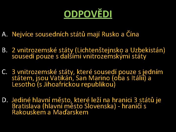 ODPOVĚDI A. Nejvíce sousedních států mají Rusko a Čína B. 2 vnitrozemské státy (Lichtenštejnsko